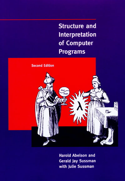 You see a blue book cover. The title reads, in white: Structure and Interpretation of Computer Programs. Over a read background, in black and white, a woodcut of two people engaged in alchemistic practice. Below, the authors read as Harold Abelson and Gerald Jay Sussman, with Julie Sussman